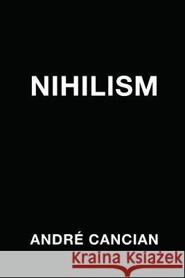 Nihilism: The Emptiness of the Machine Andre Cancian 9781983046315 Independently Published