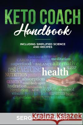 Keto Coach Handbook: Including Simplified Science and Recipes Sergio Guzzardi 9781983047886