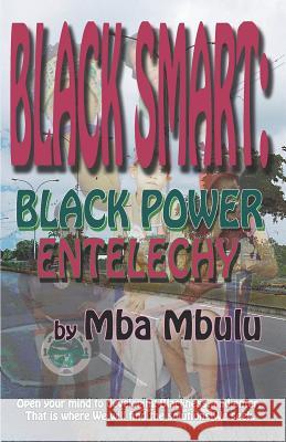 Black Smart: Black Power Entelechy Mba Mbulu 9781983055508 Independently Published