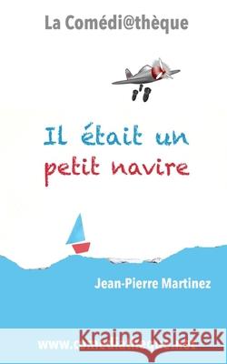 Il était un petit navire Martinez, Jean-Pierre 9781983069017 Independently Published