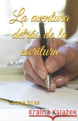 La aventura detrás de la escritura Rojas Cr, Cosme G. 9781983071058 Independently Published