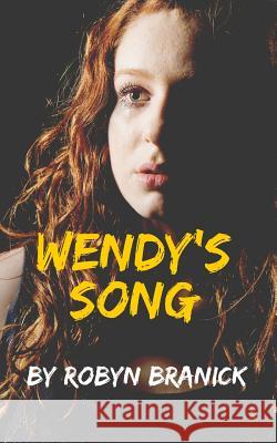 Wendy's Song Robyn Branick 9781983072864