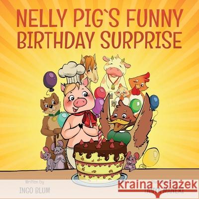 Nelly Pig´s Funny Birthday Surprise Ingo Blum, Tanya Maneki 9781983075919