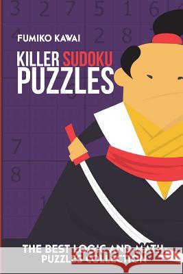Killer Sudoku Puzzles: The Best Logic and Math Puzzles Collection Fumiko Kawai 9781983079634