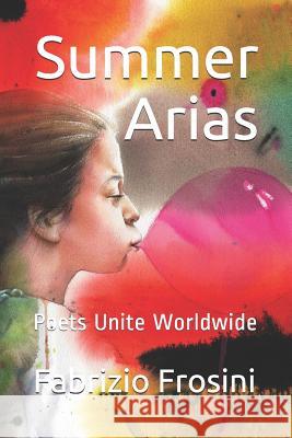 Summer Arias: Poets Unite Worldwide Tom Billsborough Fabrizio Frosini 9781983080012