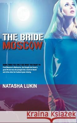 The Bride from Moscow: by Natasha Lukin from Australia Reid, Gaye 9781983081668