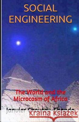 Social Engineering: The World and the Microcosm of Africa Janvier Tchouteu, Janvier Chouteu-Chando 9781983082757