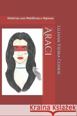 Araci: Historias com Metaforas Liliana Vieira Conde   9781983090547