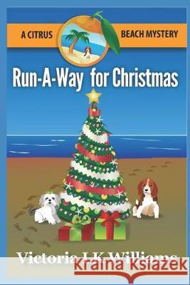 Run-A-Way for Christmas: A Citrus Beach Mystery Karen Kalbacher Victoria Lk Williams 9781983092510