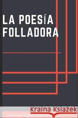 La Poesía Folladora San Martín Serra, Francisco 9781983093340