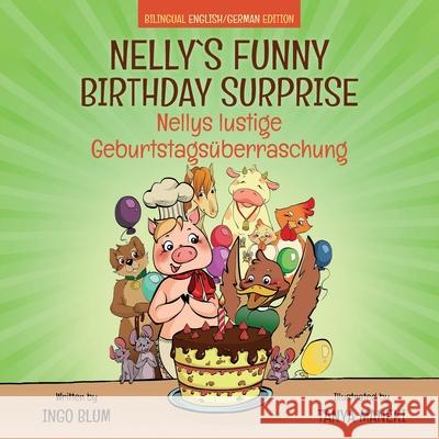 Nelly's Funny Birthday Surprise - Nellys lustige Geburtstagsüberraschung: English German Bilingual Children's Picture Book Maneki, Tanya 9781983093975 Independently Published