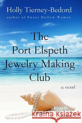 The Port Elspeth Jewelry Making Club Holly Tierney-Bedord 9781983102950 Independently Published