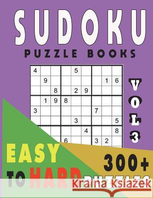 Sudoku Puzzle Books Easy To Hard 300+ Puzzles Vol3 Jissie Tey 9781983103025 Independently Published