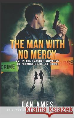 The Jack Reacher Cases (The Man With No Mercy) Dan Ames 9781983107207 Independently Published