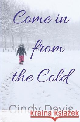 Come in from the Cold Cindy Davis 9781983107573