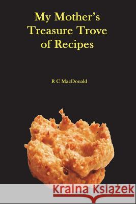 My Mother's Treasure Trove of Recipes R. C. MacDonald 9781983107948 Independently Published