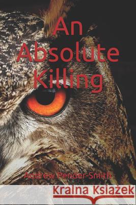 An Absolute Killing Andrew Pender-Smith 9781983107955
