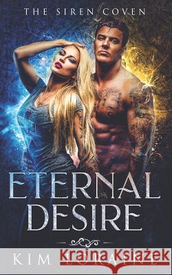 Eternal Desire: The Siren Coven Kim Loraine 9781983110788