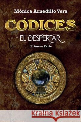 Códices: El despertar Arnedillo Vera, Mónica 9781983111440 Independently Published