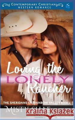 Loving the Lonely Rancher Carey Truman Misty Shae 9781983111631 Independently Published