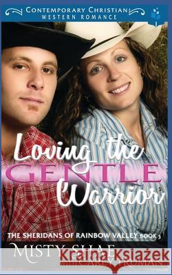 Loving the Gentle Warrior Carey Truman Misty Shae 9781983111693 Independently Published