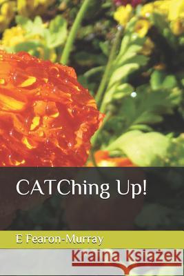 Catching Up! E. Fearon-Murray 9781983115530 Independently Published