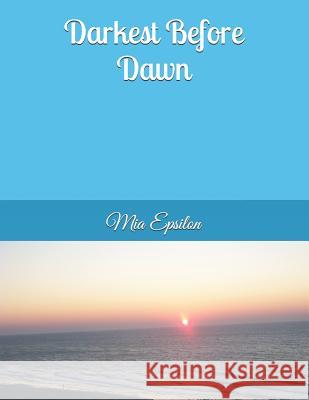 Darkest Before Dawn Mia Epsilon 9781983118326