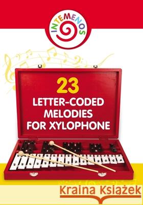 23 Letter-Coded Melodies for Xylophone: 23 Letter-Coded Xylophone Sheet Music for Beginner Helen Winter 9781983118340 Independently Published