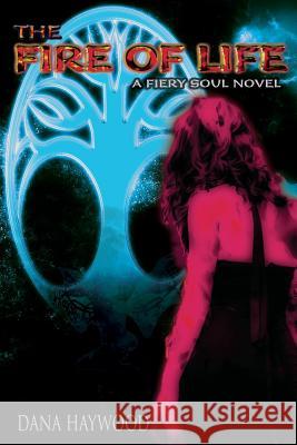 The Fire of Life: A Fiery Soul Novel Kat Gray Hannah Potter Dawn Nomakeo 9781983120848