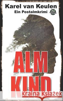 Almkind: Ein Postalmkrimi Karel Va 9781983121890 Independently Published