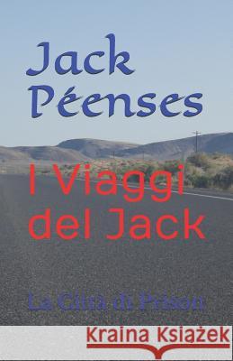 I Viaggi del Jack: La Città di Prison Péenses, Jack 9781983122323 Independently Published