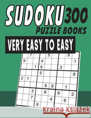 Sudoku Puzzle Books Very Easy To Easy 300 Jissie Tey 9781983123610 Independently Published