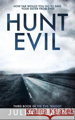 Hunt Evil: A Psychological Thriller That Will Hook You Till the Last Page Julia Derek 9781983128431 Independently Published