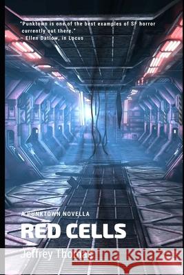 Red Cells: A Punktown Novella Jeffrey Thomas 9781983128837