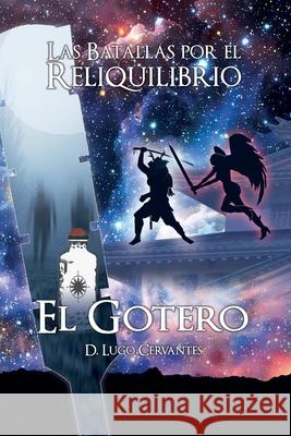 Las Batallas por el Reliquilibrio, El Gotero D. Lug 9781983128967 Independently Published