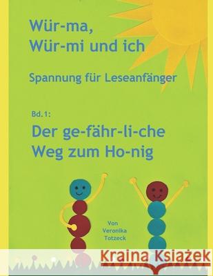 Der ge-fähr-li-che Weg zum Ho-nig: Spannung für Leseanfänger Totzeck, Veronika 9781983131158