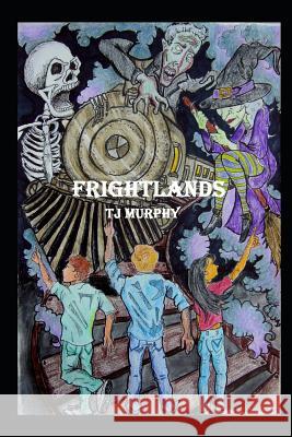 Frightlands T. J. Murphy 9781983131226 Independently Published