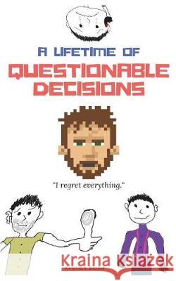 A Lifetime of Questionable Decisions Kristian Bland 9781983134746