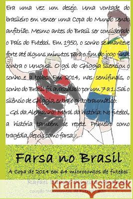 Farsa no Brasil: A Copa de 2014 em 64 microcontos de futebol Venancio, Rafael Duarte Oliveira 9781983135729