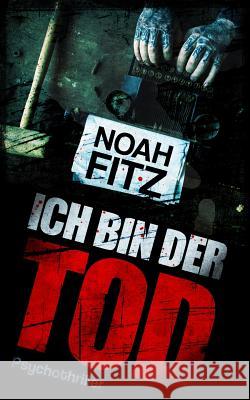 Ich Bin Der Tod Thriller Noah Fitz 9781983139406