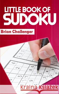 Little Book of Sudoku: A Travel Sudoku Book Brian Challenger 9781983139413