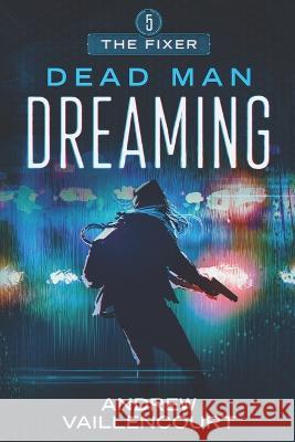 Dead Man Dreaming Andrew Vaillencourt   9781983151606 Independently Published