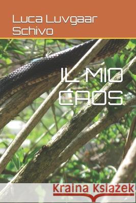 Il Mio Caos Walter Kovacs Luca Luvgaar Schivo 9781983154478 Independently Published