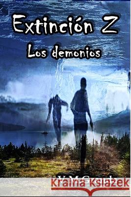 Extinción Z, Los demonios: Los supervivientes buscan venganza, los demonios exterminarlos Granda, V. M. 9781983176401 Independently Published