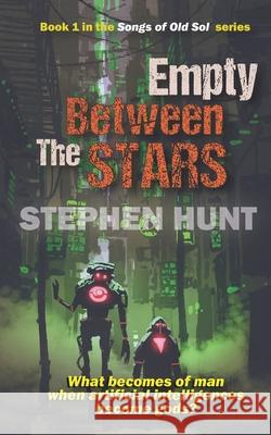 Empty Between the Stars Stephen Hunt 9781983183980