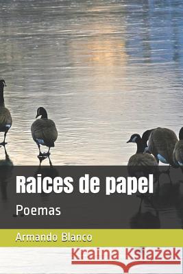 Raices de Papel: Poemas Heidy Gonzales Gonzales Rafael Avalos Avalos Susana Lozano Tobias 9781983184505