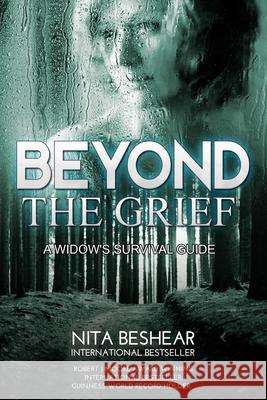 Beyond the Grief: A Widow's Survival Guide Robert J. Moore Nita Beshear 9781983185083 Independently Published