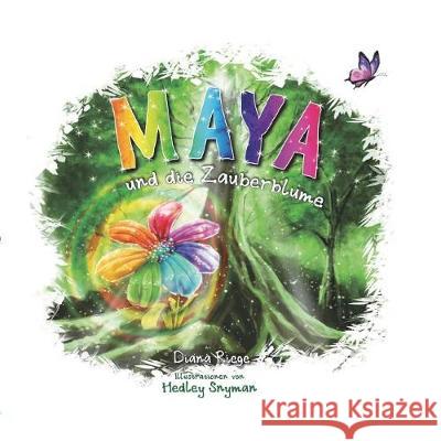 Maya und die Zauberblume Snyman, Hedley 9781983188480