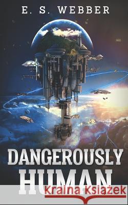 Dangerously Human E. S. Webber 9781983190377 Independently Published