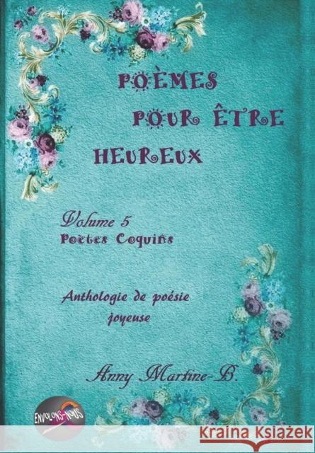 Poètes Coquins: Anthologie de poésie joyeuse Martine-B, Anny 9781983198342 Independently Published